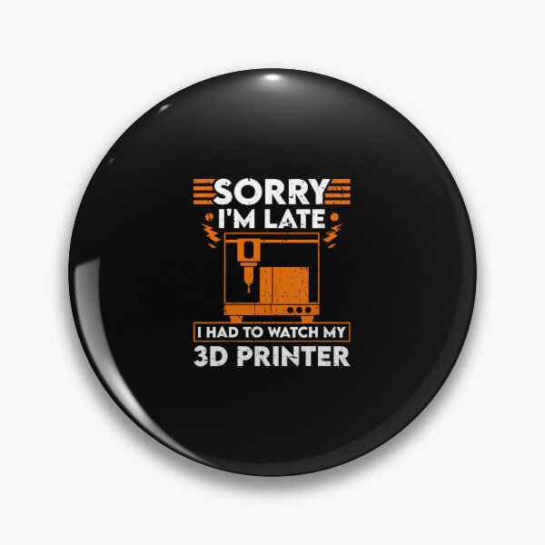 Item preview, Sorry I'M Late I Had To Watch My 3D Printer designed and sold by CarmelaConstan.