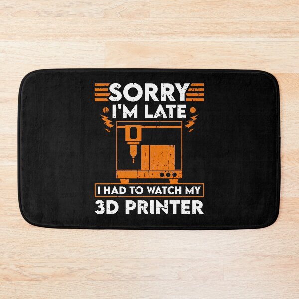 Item preview, Sorry I'M Late I Had To Watch My 3D Printer designed and sold by CarmelaConstan.