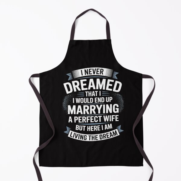 Item preview, I Never Dreamed I'd End Up Marrying A Perfect Freaking Wife designed and sold by GalaFunny.