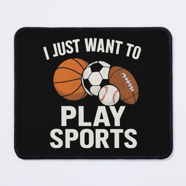 Item preview, I Just Want to Play Sports – Funny Sports Lover Design designed and sold by TshirtMyMom.