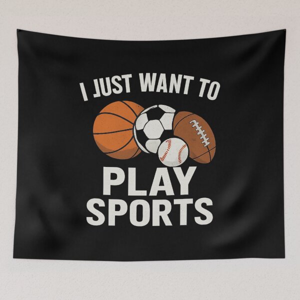 Item preview, I Just Want to Play Sports – Funny Sports Lover Design designed and sold by TshirtMyMom.