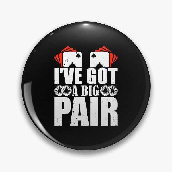 Item preview, I'Ve Got A Big Pair Poker Card Player Casino Gambler Funny designed and sold by PeggyBeverly.