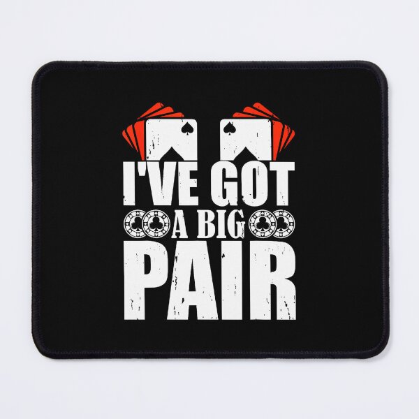 Item preview, I'Ve Got A Big Pair Poker Card Player Casino Gambler Funny designed and sold by PeggyBeverly.