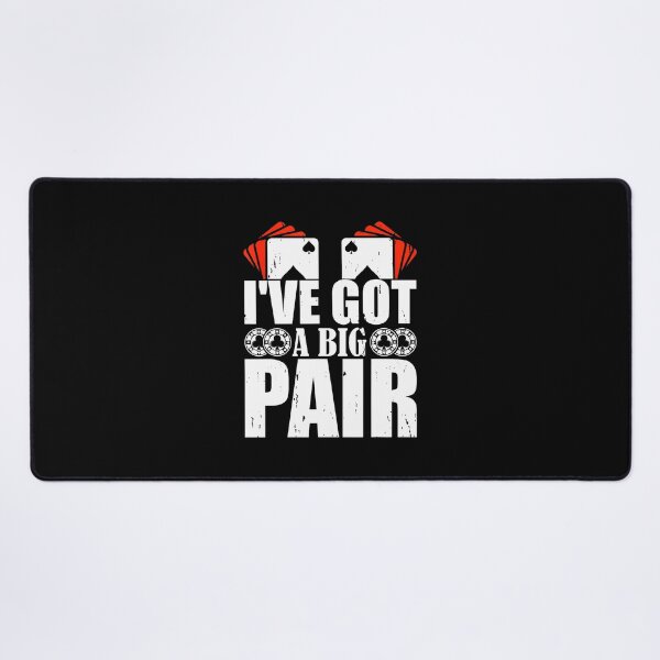 Item preview, I'Ve Got A Big Pair Poker Card Player Casino Gambler Funny designed and sold by PeggyBeverly.
