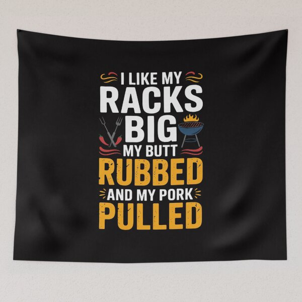 Item preview, I Like Racks Big My Butt Rubbed And My Pork Pulled Grilling designed and sold by GalaFunny.