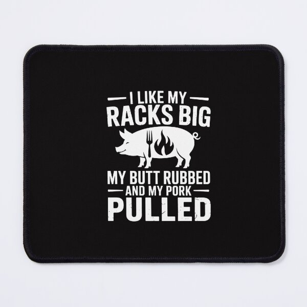 Item preview, I Like My Racks Big My Butt Rubbed and Pork Pulled BBQ Chef designed and sold by GalaFunny.