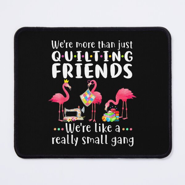 Item preview, Quilting Flamingo Were More Than Just Quilting Friends designed and sold by KellyJudith.