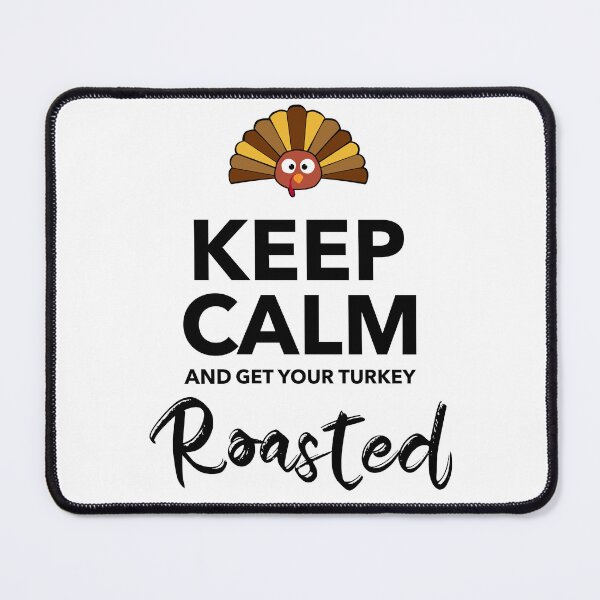Item preview, Funny Crown Turkey – “KEEP CALM AND GET YOUR TURKEY Roasted” Thanksgiving designed and sold by downUnderInk.