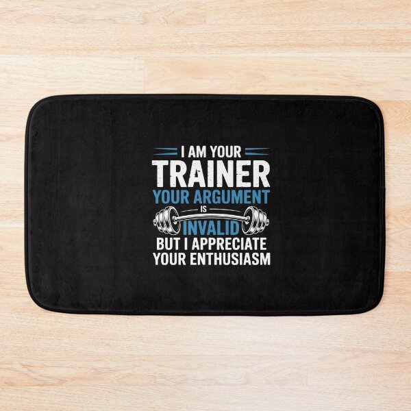 Item preview, I Am Your Trainer Your Argument Is Invalid Personal Trainer designed and sold by GalaFunny.