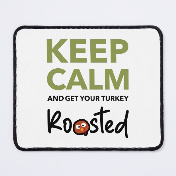 Item preview, Keep Calm and Get Your Turkey Roasted – Funny Thanksgiving Turkey Roast designed and sold by downUnderInk.