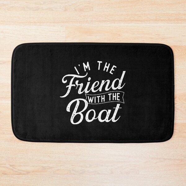 Item preview, I'M The Friend With The Boat - Boating Boat Captain designed and sold by KarlaLeanne.