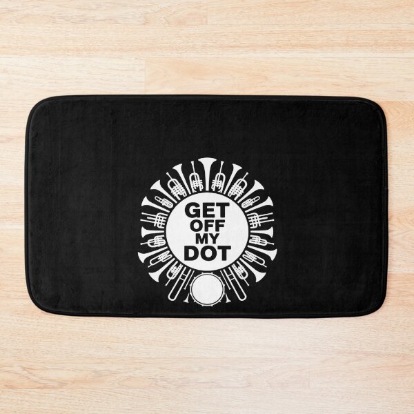 Item preview, Get Off My Dot Marching Band Summer Camp Instruments designed and sold by RustsyMin.