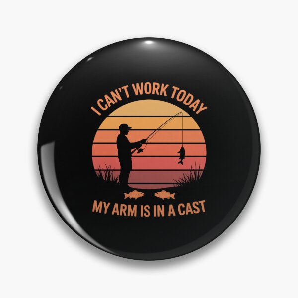 Item preview, Fisherman, I can't work today my arm is in a cast designed and sold by RustsyMin.
