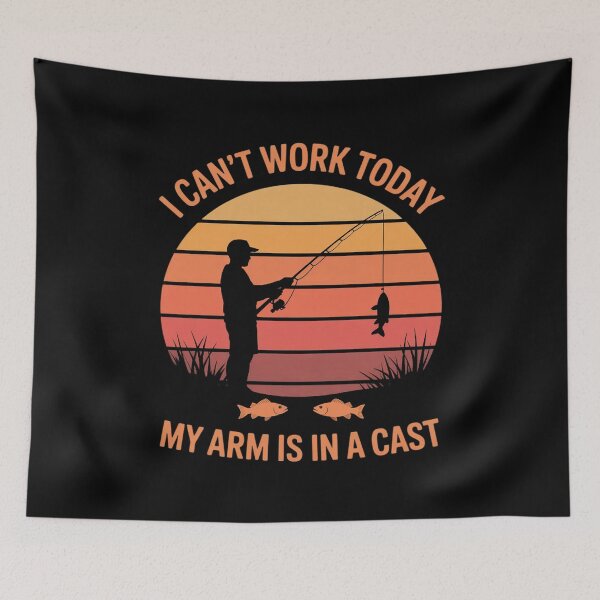 Item preview, Fisherman, I can't work today my arm is in a cast designed and sold by RustsyMin.