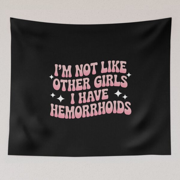 Item preview, Embarrassing Girl Hemorrhoid Meme I'm Not Like Other Girls designed and sold by RustsyMin.
