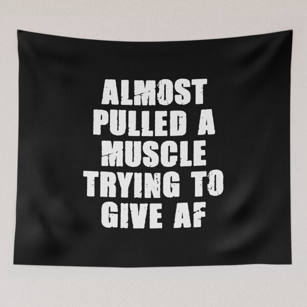 Item preview, Almost Pulled A Muscle Trying to Give AF - Workout Gym Funny Sarcastic Saying designed and sold by manueldila.