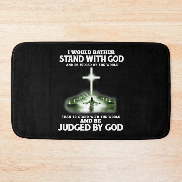 Item preview, I Would Rather Stand With God And Be Judged By The World designed and sold by PatsyMargie.