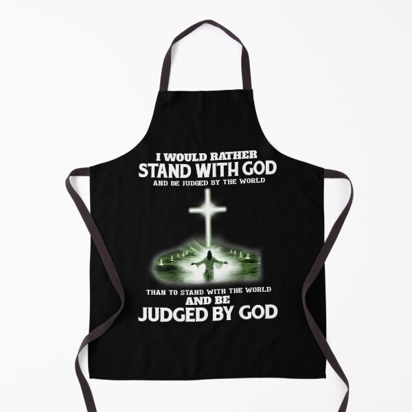 Item preview, I Would Rather Stand With God And Be Judged By The World designed and sold by PatsyMargie.