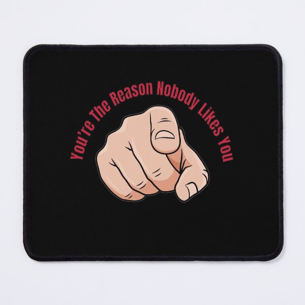 Item preview, You’re the reason nobody likes you designed and sold by Snookie420.