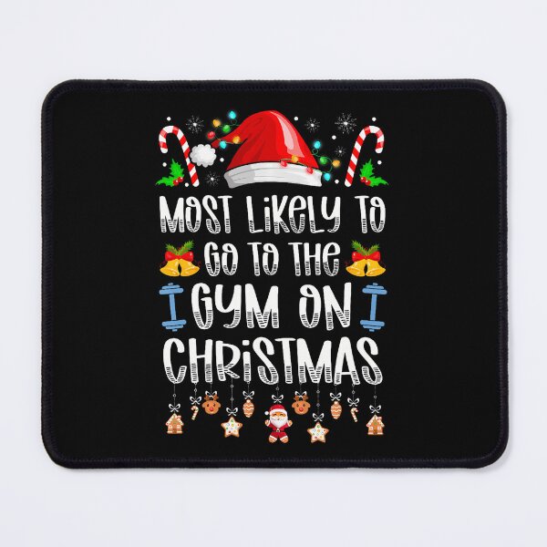 Item preview, Most Likely To Go To The Gym On Christmas Funny designed and sold by JuneLisa1.