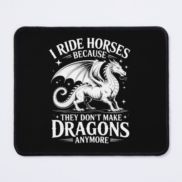 Item preview, I Ride Horses Because They Don_T Make Dragons Anymore Funny designed and sold by NicoletteLittel.