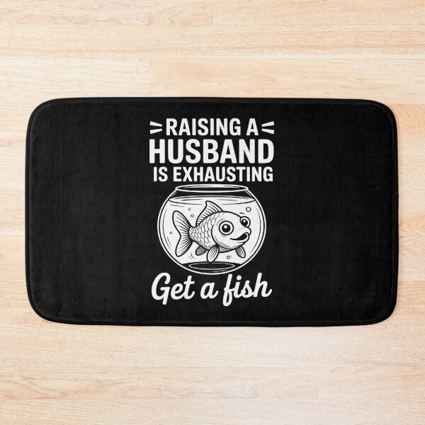 Item preview, Raising A Husband is Exhausting Get A Fish designed and sold by BubblePancake.