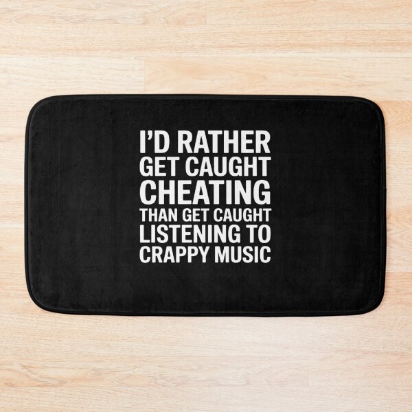 Item preview, Rather Caught Cheating Than Caught Listening Crappy Music designed and sold by BubblePancake.