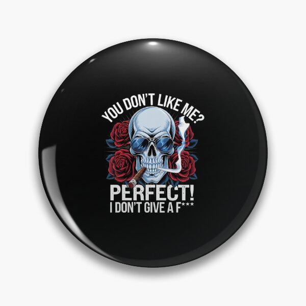 Item preview, Skull You Don'T Like Me Perfect I Don'T Give A Fuck designed and sold by FloraVenita.