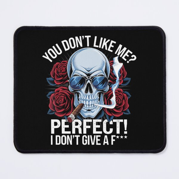 Item preview, Skull You Don'T Like Me Perfect I Don'T Give A Fuck designed and sold by FloraVenita.