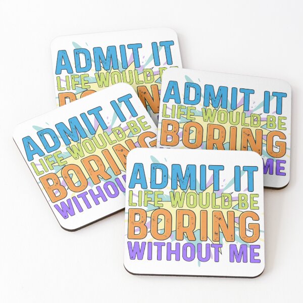Item preview, Admit It Life Would Be Boring Without Me T-Shirt | Funny Statement | Sarcastic Humor | Unique Gift for Best Friend | Bright Bold Text designed and sold by Anaya Prints .
