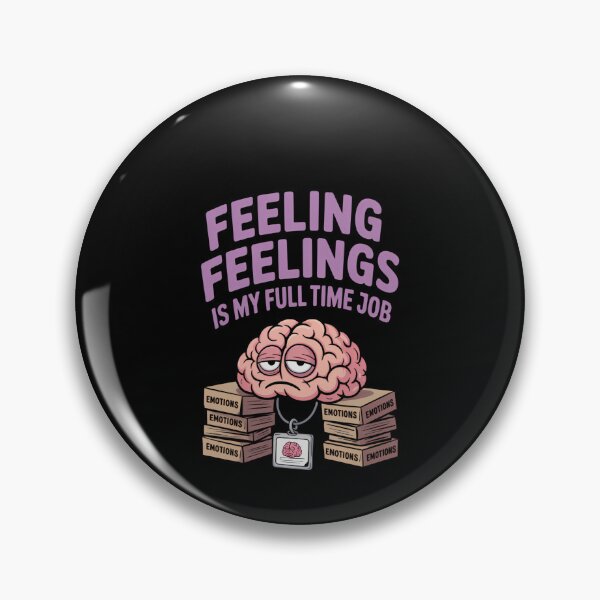 Item preview, Feeling Feelings Is My Full-Time Job Funny designed and sold by SyncSusscess.