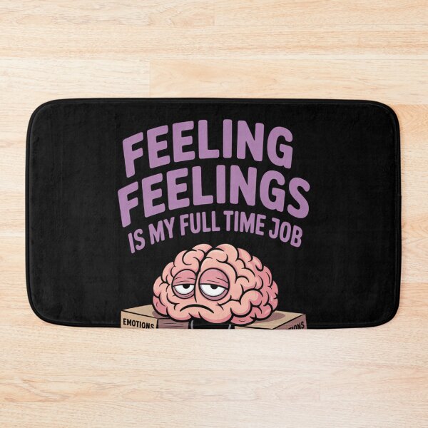Item preview, Feeling Feelings Is My Full-Time Job Funny designed and sold by SyncSusscess.