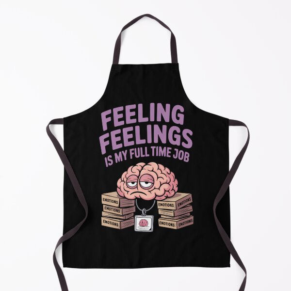 Item preview, Feeling Feelings Is My Full-Time Job Funny designed and sold by SyncSusscess.