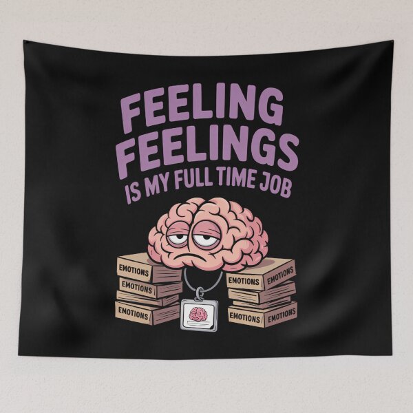 Item preview, Feeling Feelings Is My Full-Time Job Funny designed and sold by SyncSusscess.