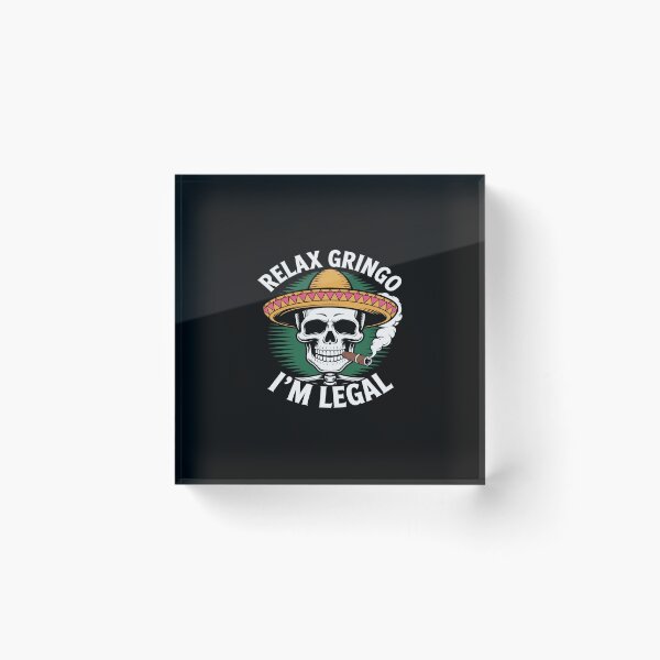 Item preview, Relax Gringo I'm Legal Mexico Pride Funny Mexican Skeleton designed and sold by LittleDame.
