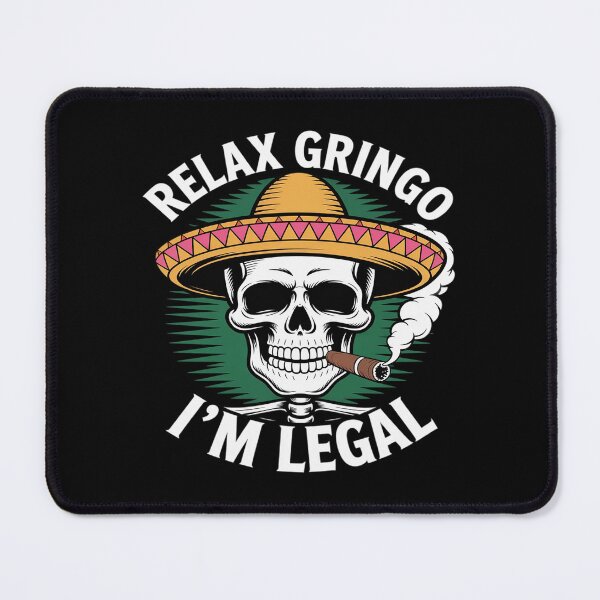 Item preview, Relax Gringo I'm Legal Mexico Pride Funny Mexican Skeleton designed and sold by LittleDame.