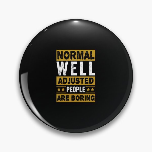 Item preview, Vintage Normal Well Adjusted People Are Boring Design designed and sold by LauraLydiaa.
