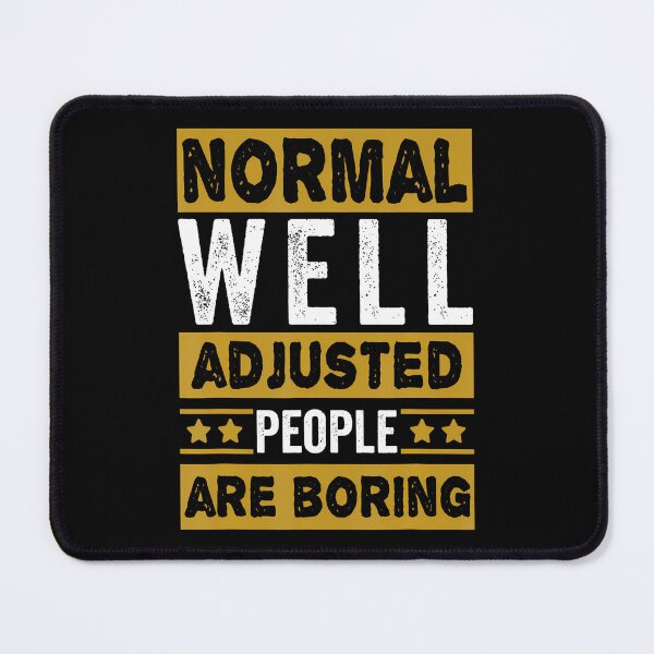 Item preview, Vintage Normal Well Adjusted People Are Boring Design designed and sold by LauraLydiaa.