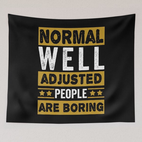 Item preview, Vintage Normal Well Adjusted People Are Boring Design designed and sold by LauraLydiaa.