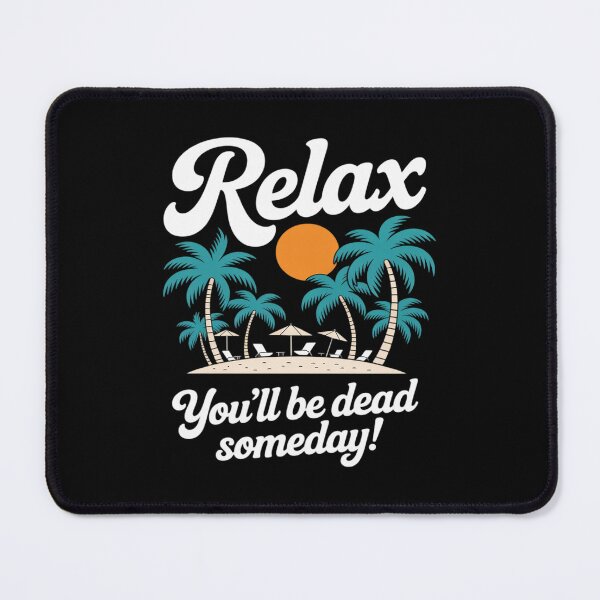 Item preview, Relax You_ll Be Dead Someday Summer designed and sold by LittleDame.