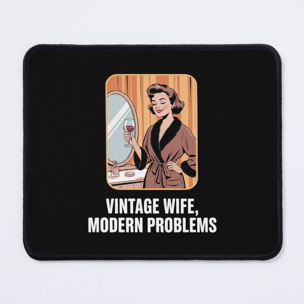 Item preview, Relaxing 50s Housewife with Wine Wife Modern Problem designed and sold by LittleDame.