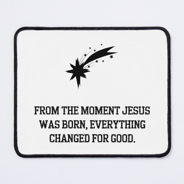 Item preview, Bethlehem Star Quote – “From the Moment Jesus Was Born, Everything Changed for Good” Christian Design designed and sold by Kindloom.