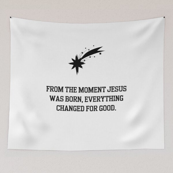 Item preview, Bethlehem Star Quote – “From the Moment Jesus Was Born, Everything Changed for Good” Christian Design designed and sold by Kindloom.