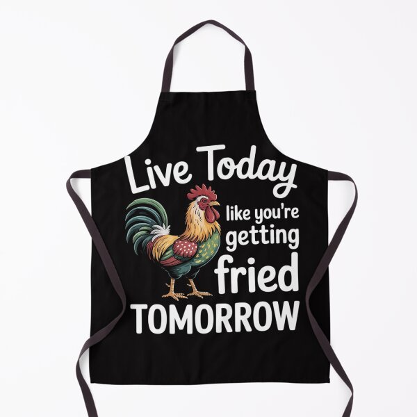 Item preview, Chicken Live Today Like You're Getting Fried Tomorrow designed and sold by OlafLica.