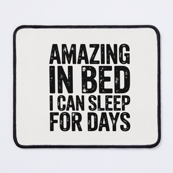 Item preview, Amazing in Bed I can sleep for Days designed and sold by CareTopping.