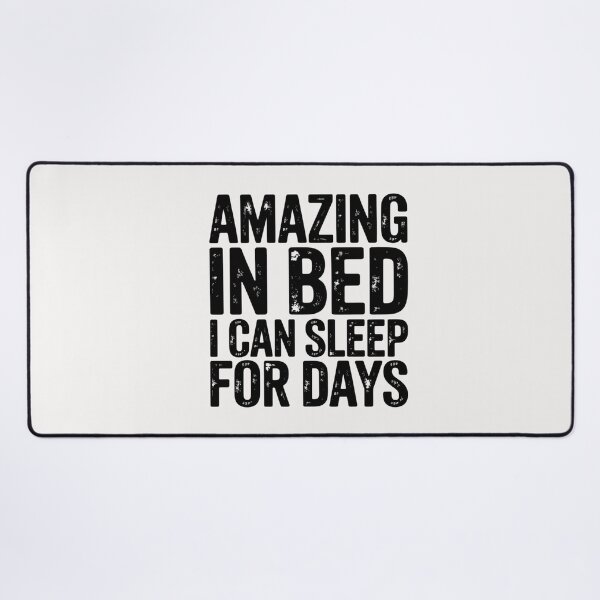 Item preview, Amazing in Bed I can sleep for Days designed and sold by CareTopping.