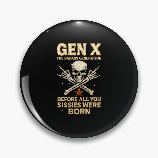 Item preview, Gen X The Badass Generation Before All You Sissies designed and sold by ChelseaEula.