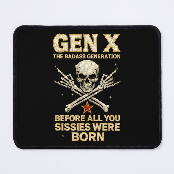 Item preview, Gen X The Badass Generation Before All You Sissies designed and sold by ChelseaEula.