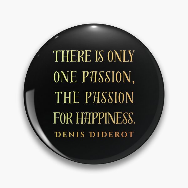 Item preview, Denis Diderot quote: There is only one passion, the passion for happiness. designed and sold by artbleed.