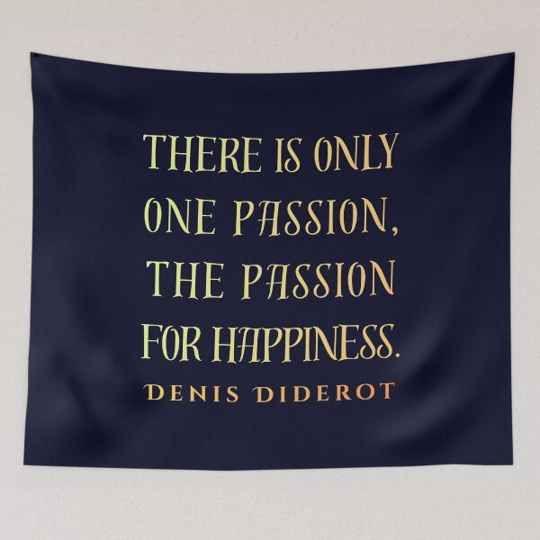 Item preview, Denis Diderot quote: There is only one passion, the passion for happiness. designed and sold by artbleed.